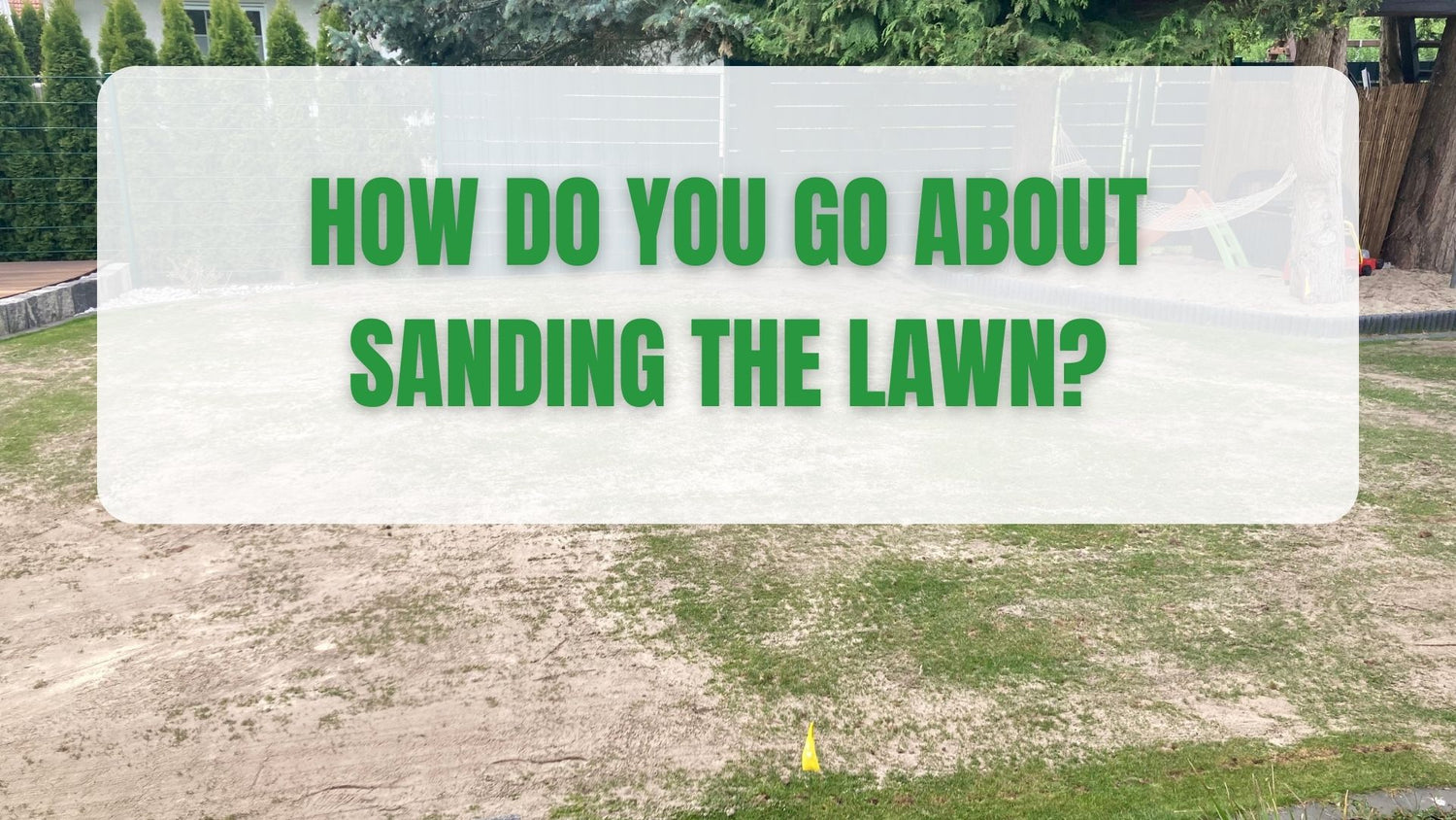 How do you go about sanding the lawn?