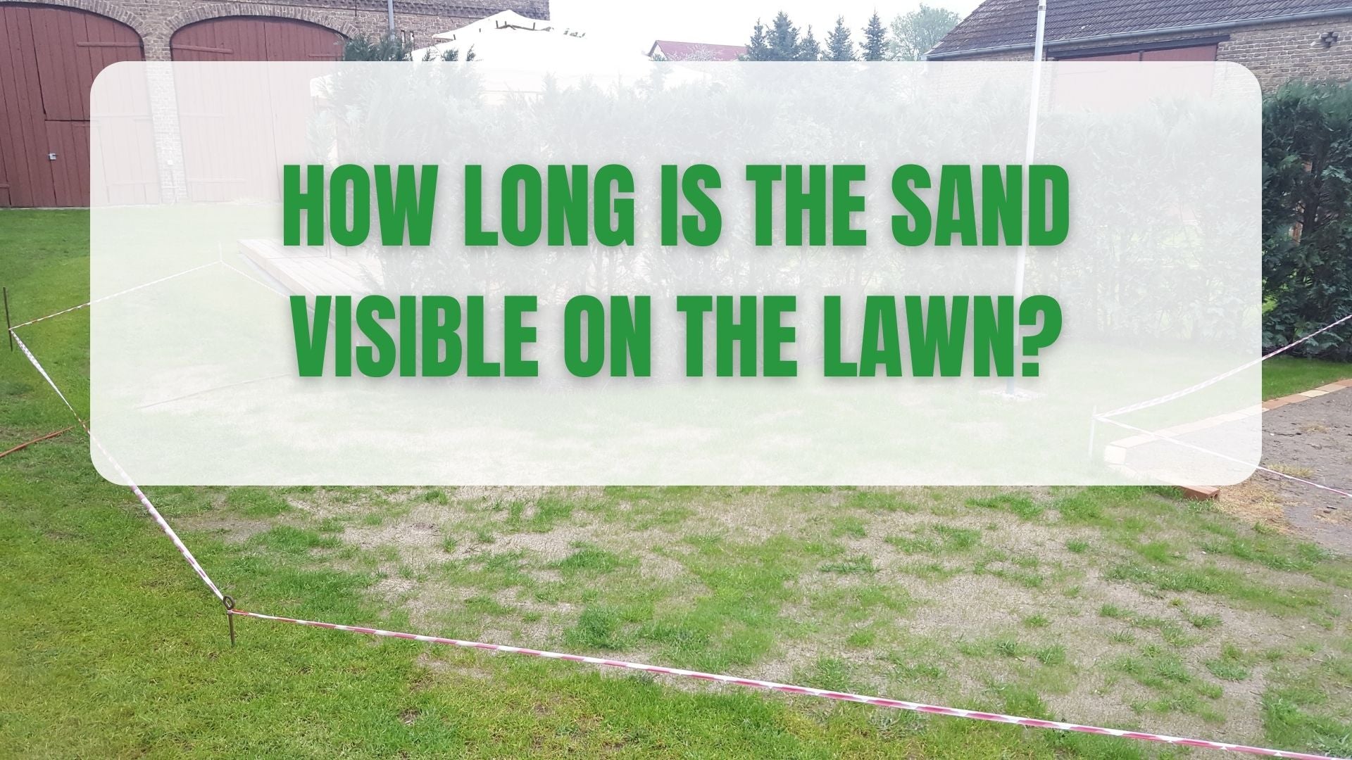How long is the sand visible on the lawn?
