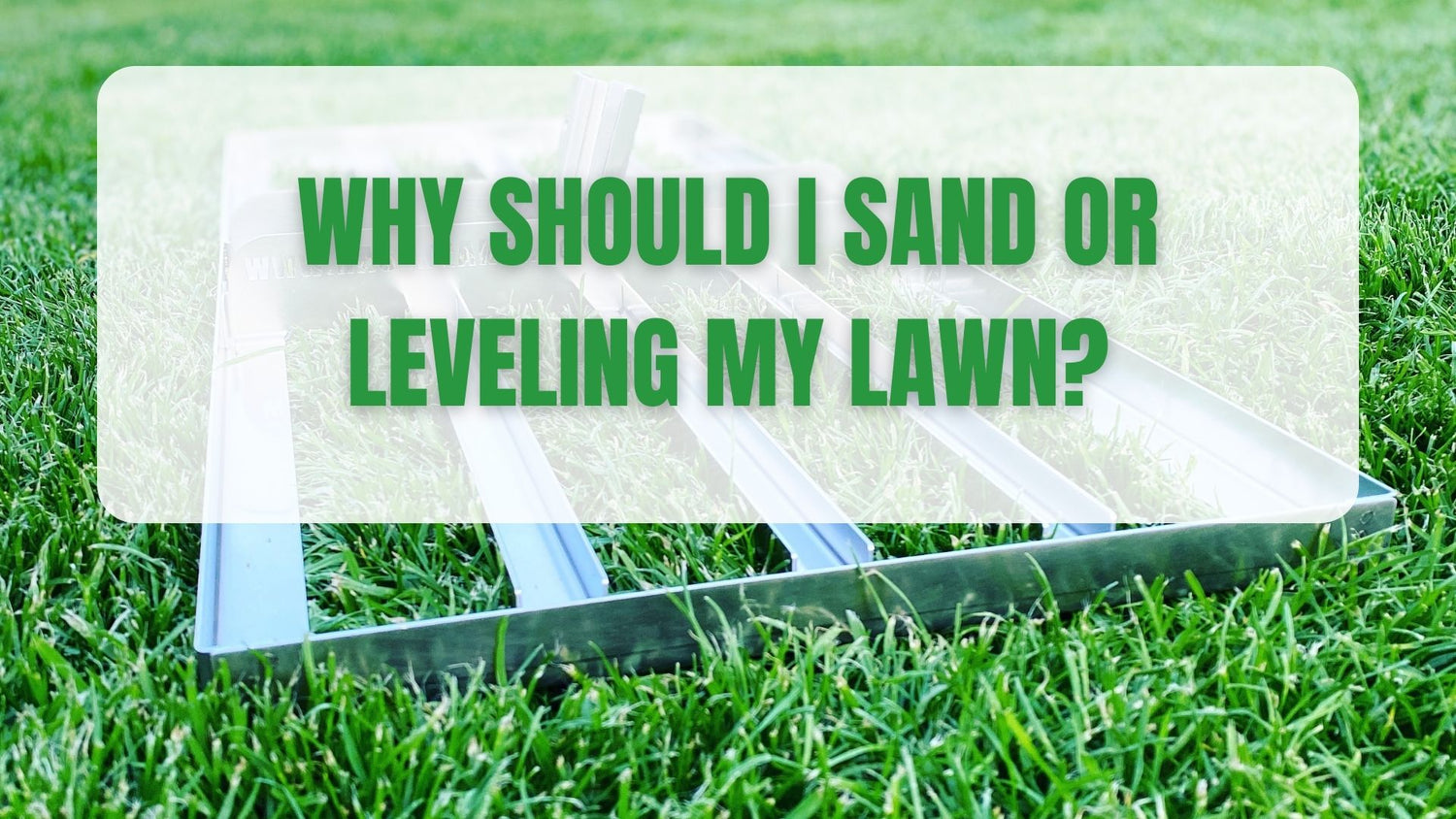 Why Should I Sand or leveling My Lawn?