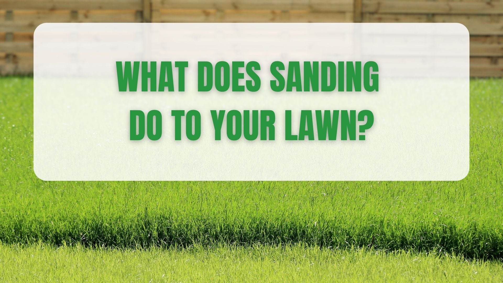 What does sanding do to your lawn?